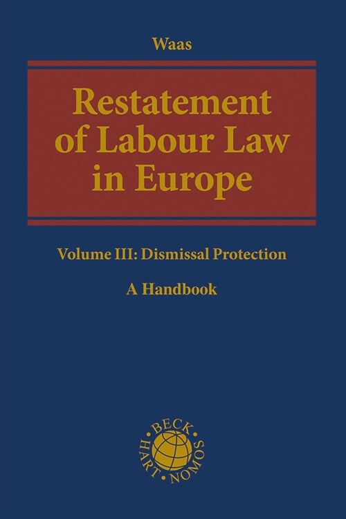 Restatement of Labour Law in Europe: Volume III: Dismissal Protection (Hardcover)