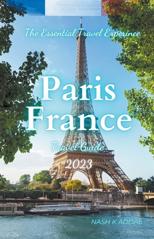 Paris France Travel Guide 2023 (Paperback)