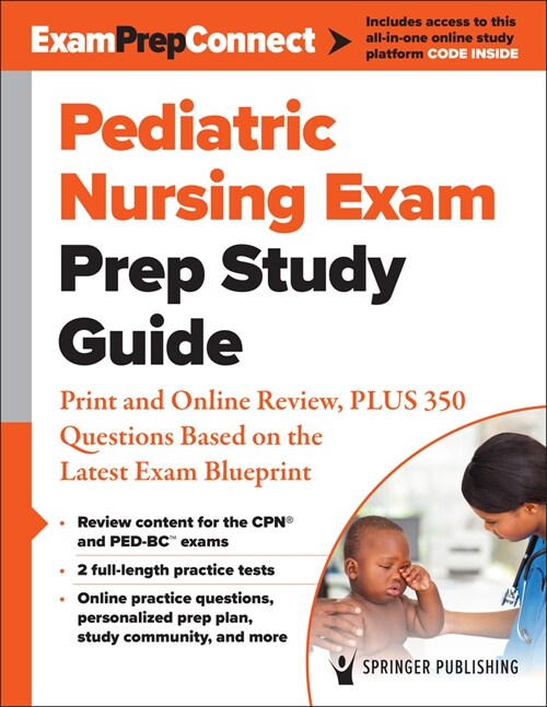 Pediatric Nursing Exam Prep Study Guide: Print and Online Review, Plus 350 Questions Based on the Latest Exam Blueprint (Paperback)