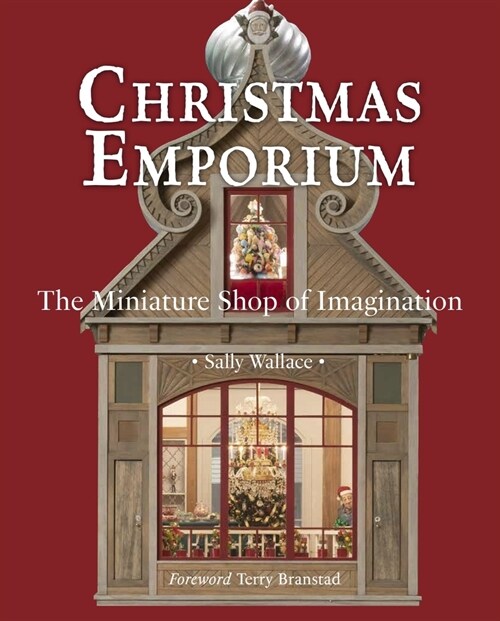Christmas Emporium: The Miniature Shop of Imagination (Hardcover)