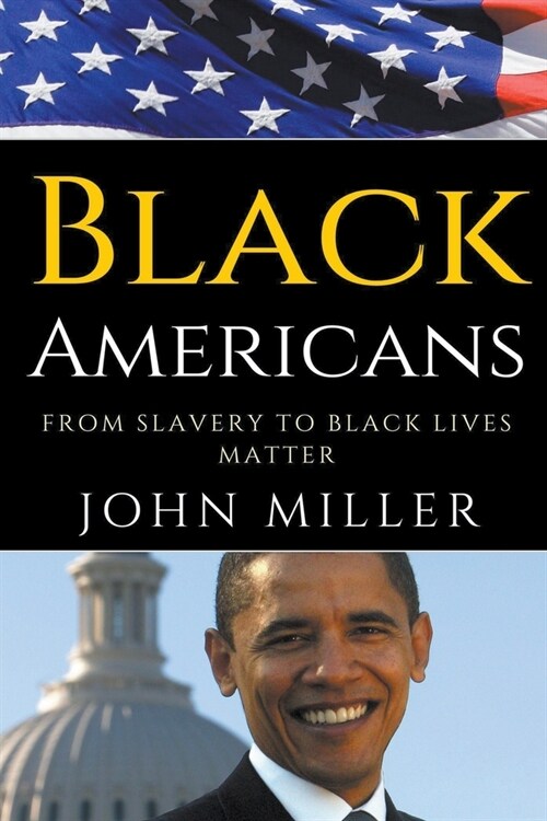 Black Americans: From Slavery to Black Lives Matter (Paperback)