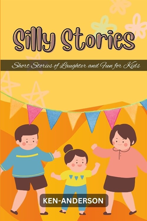 Silly Stories: Short Stories of Laughter and Fun for Kids (Paperback)