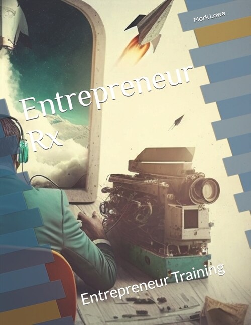 Entrepreneur Rx: Entrepreneur Training (Paperback)