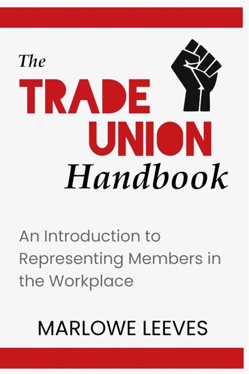 The Trade Union Handbook: An Introduction to Representing Members in the Workplace (Paperback)