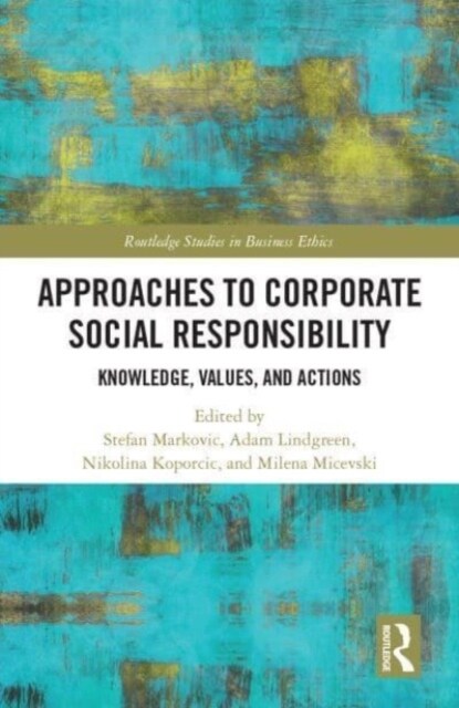 Approaches to Corporate Social Responsibility : Knowledge, Values, and Actions (Hardcover)