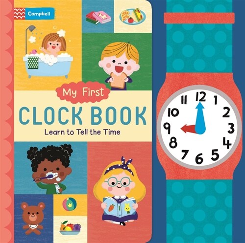 My First Clock Book: Learn to Tell the Time (Board Books)