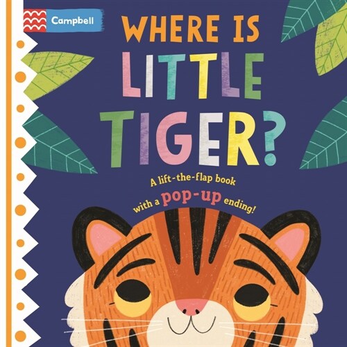 Where Is Little Tiger?: The Lift-The-Flap Book with a Pop-Up Ending! (Board Books)