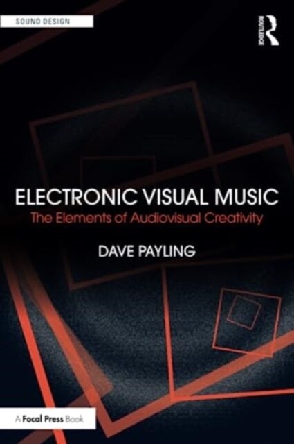 Electronic Visual Music : The Elements of Audiovisual Creativity (Paperback)