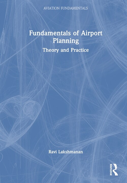 Fundamentals of Airport Planning : Theory and Practice (Hardcover)