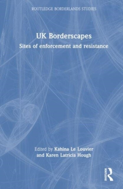 UK Borderscapes : Sites of Enforcement and Resistance (Hardcover)