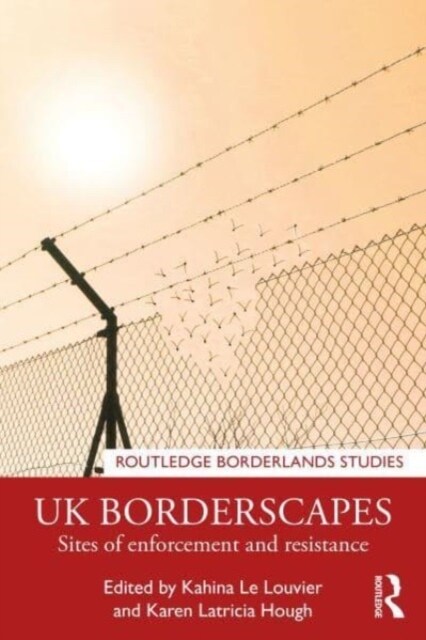 UK Borderscapes : Sites of Enforcement and Resistance (Paperback)