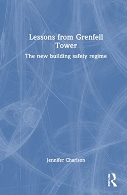 Lessons from Grenfell Tower : The New Building Safety Regime (Hardcover)