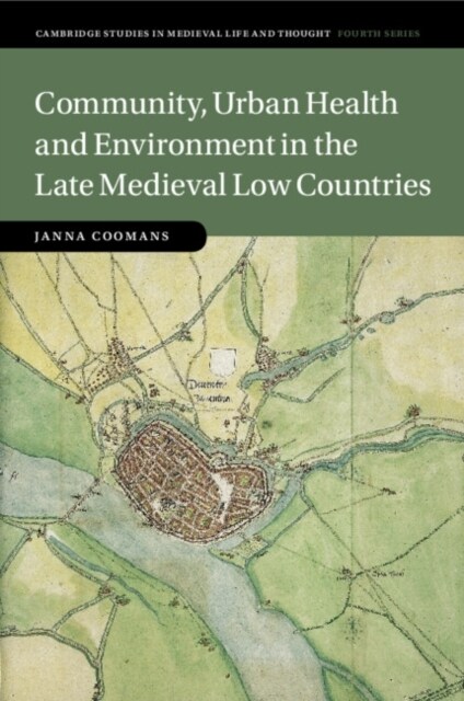 Community, Urban Health and Environment in the Late Medieval Low Countries (Paperback)
