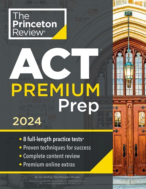 Princeton Review ACT Premium Prep, 2024: 8 Practice Tests + Content Review + Strategies (Paperback)