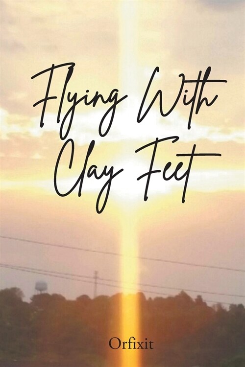 Flying With Clay Feet (Paperback)