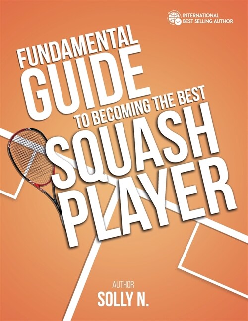 Fundamental Guide to Becoming the Best Squash Player (Paperback)