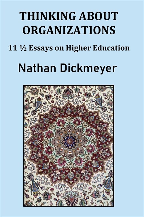 Thinking About Organizations: 111/2 Essays on Higher Education (Paperback)