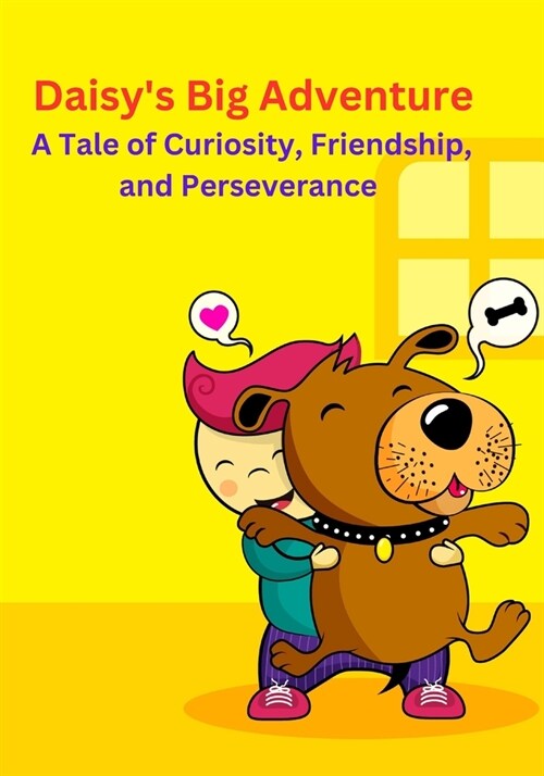 Daisys Big Adventure: A Tale of Curiosity, Friendship, and Perseverance (Paperback)