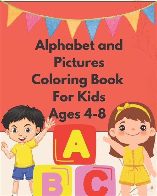 Alphabet & Pictures Coloring Book For Kids Ages 4-8: Fun learning and colouring (Paperback)