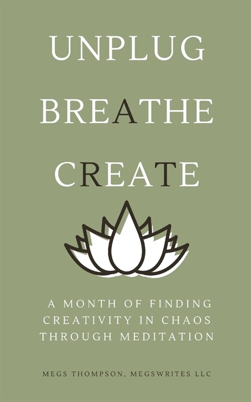 A Month of Finding Creativity In Chaos Through Meditation (Paperback)