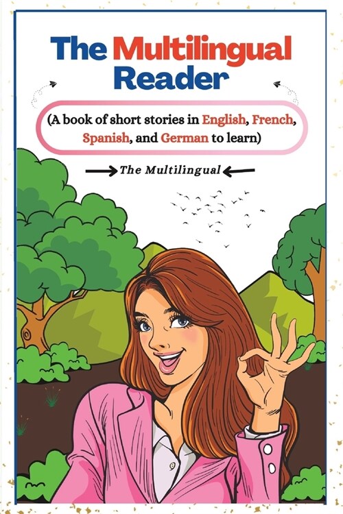The Multilingual Reader: A book of short stories in English, French, Spanish, and German to learn. (Paperback)