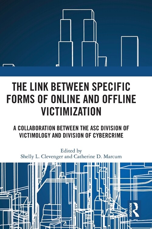 The Link between Specific Forms of Online and Offline Victimization : A Collaboration Between the ASC Division of Victimology and Division of Cybercri (Hardcover)