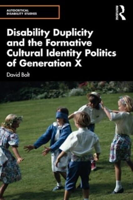 Disability Duplicity and the Formative Cultural Identity Politics of Generation X (Paperback)