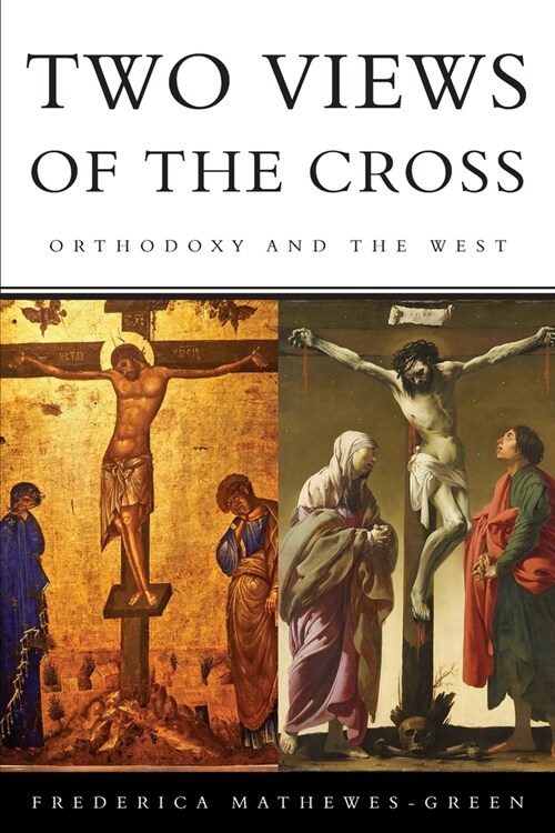 Two Views of the Cross: Orthodoxy and the West (Paperback)