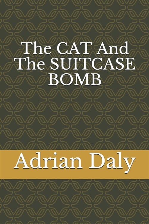 The CAT And The SUITCASE BOMB: (and a search for meaning) (Paperback)