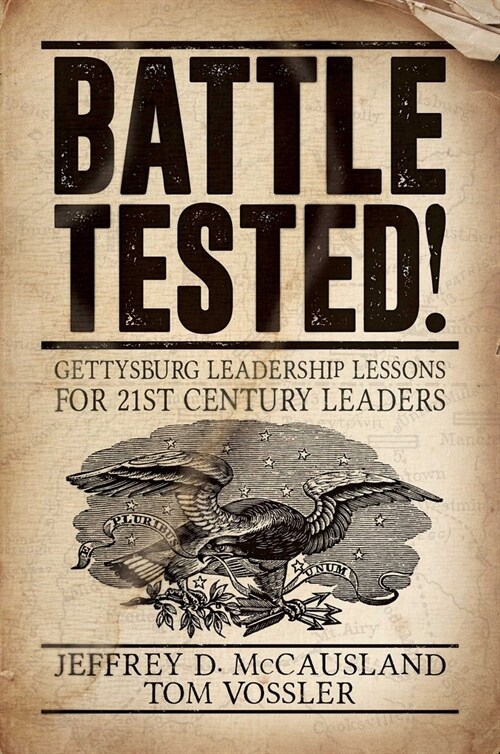 Battle Tested!: Gettysburg Leadership Lessons for 21st Century Leaders (Paperback)