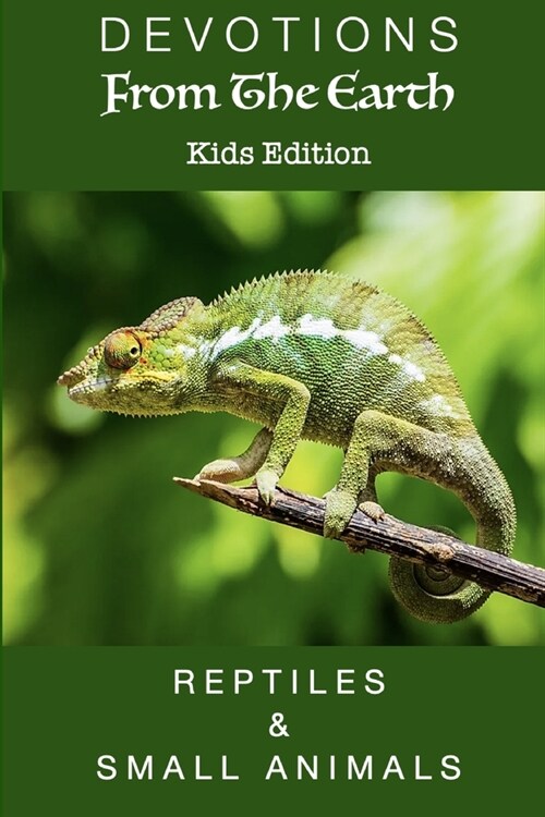 Devotions From The Earth Kids Edition - Reptiles & Small Animals (Paperback)