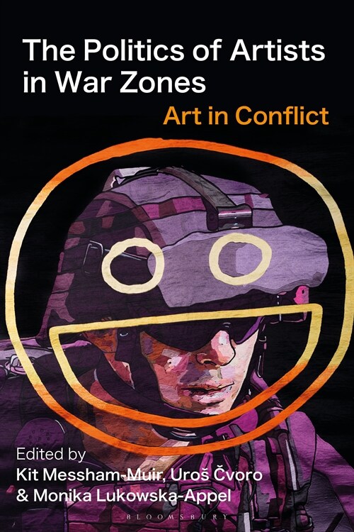 The Politics of Artists in War Zones : Art in Conflict (Hardcover)