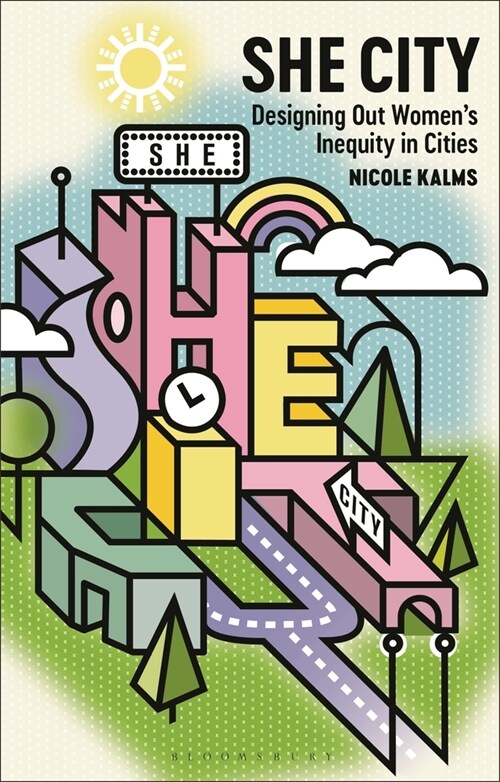 She City : Designing Out Women’s Inequity in Cities (Paperback)