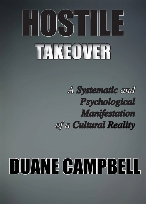 Hostile Takeover: A Systematic and Psychological Manifestation of a Cultural Reality (Paperback)