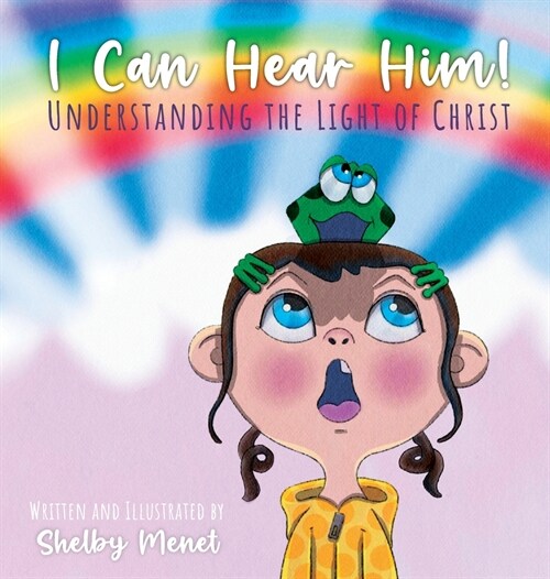 I Can Hear Him!: Understanding the Light of Christ (Hardcover)
