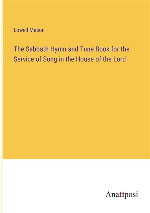 The Sabbath Hymn and Tune Book for the Service of Song in the House of the Lord (Paperback)