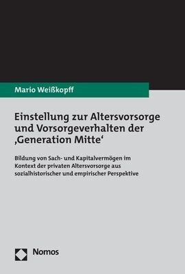 Einstellung Zur Altersvorsorge Und Vorsorgeverhalten Der Generation Mitte: Bildung Von Sach- Und Kapitalvermogen Im Kontext Der Privaten Altersvorso (Paperback)