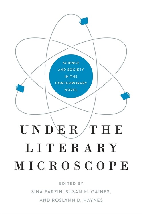 Under the Literary Microscope: Science and Society in the Contemporary Novel (Paperback)