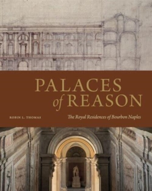 Palaces of Reason: The Royal Residences of Bourbon Naples (Hardcover)