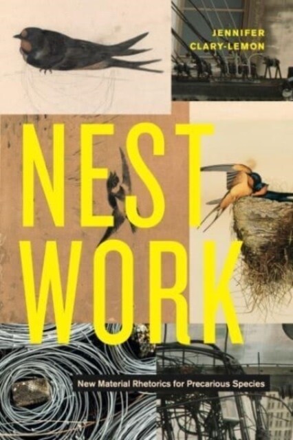 Nestwork: New Material Rhetorics for Precarious Species (Hardcover)