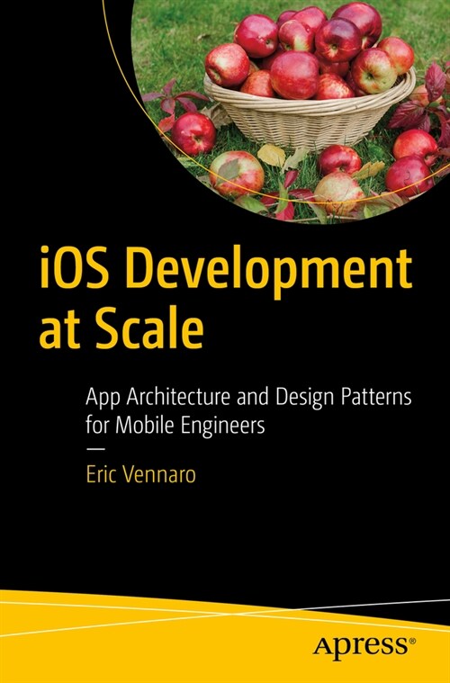 IOS Development at Scale: App Architecture and Design Patterns for Mobile Engineers (Paperback)