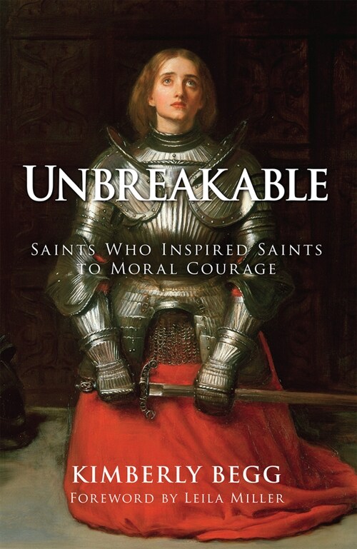 Unbreakable: Saints Who Inspired Saints to Moral Courage (Hardcover)