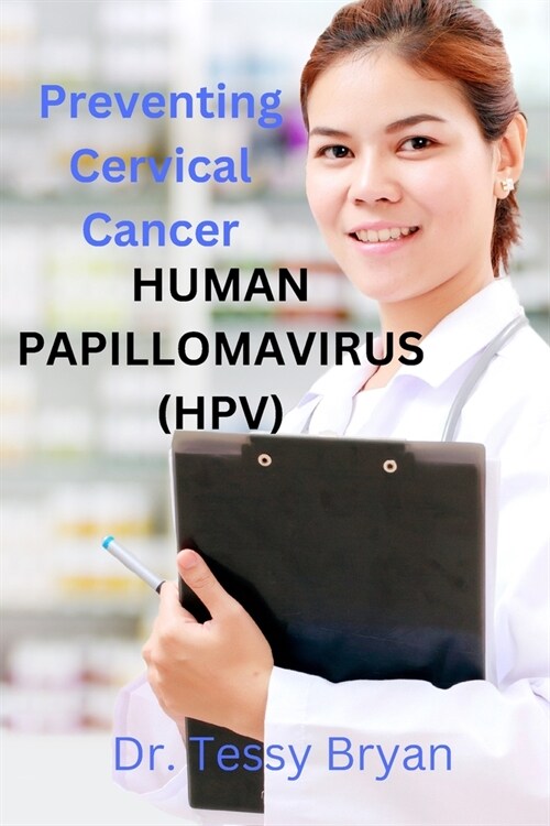 Human Papillomavirus: Origin and Prevention of Cervical Cancer (Paperback)