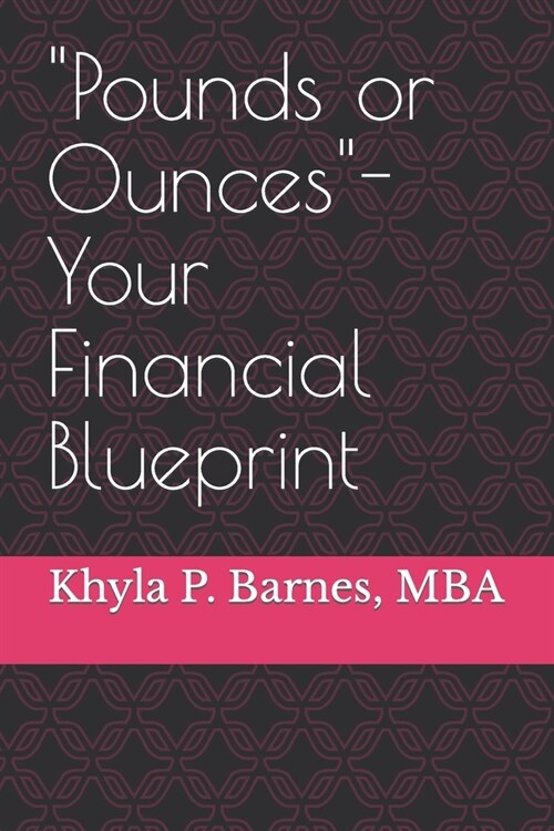 Pounds or Ounces- Your Financial Blueprint (Paperback)
