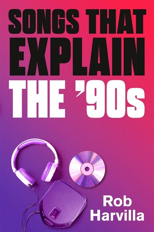 60 Songs That Explain the 90s (Hardcover)
