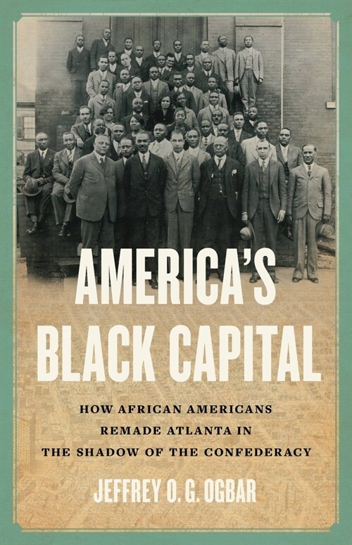 Americas Black Capital: How African Americans Remade Atlanta in the Shadow of the Confederacy (Hardcover)