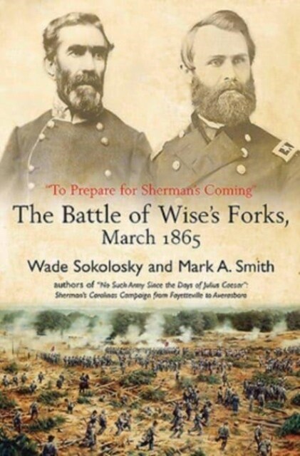 To Prepare for Shermans Coming: The Battle of Wises Forks, March 1865 (Paperback)