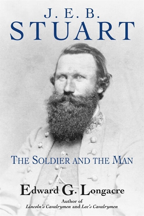 J. E. B. Stuart: The Soldier and the Man (Hardcover)
