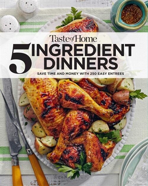 Taste of Home 5 Ingredient Dinners: Save Money & Time on Dinner (Paperback)