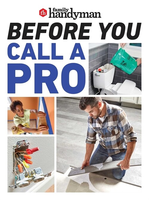 Family Handyman Before You Call a Pro: Save Money and Time with These Essential DIY Skills. (Paperback)